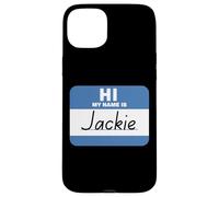 Hi My Name is Jackie Name Tag Case for iPhone 15 Plus
