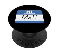 Hi My Name is Matt Funny Name Tag PopSockets Adhesive PopGrip