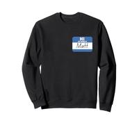 Hi My Name is Matt Funny Name Tag Sweatshirt