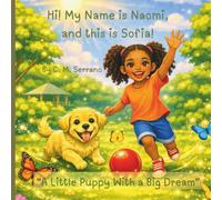 Hi! My Name is Naomi, and this is Sofia!: A Little Puppy with a Big Dream