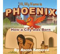 Hi, My Name is Phoenix: How a City was Born