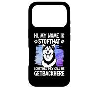 Hi, My Name Is Stopthat Sometimes They Call Me Getbackhere Case for iPhone 17 Pro