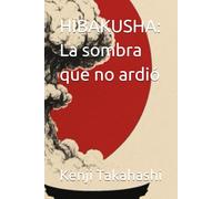 HIBAKUSHA: La sombra que no ardió