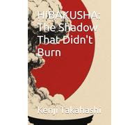 HIBAKUSHA: The Shadow That Didn't Burn