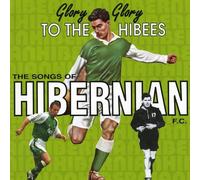 Hibernian FC - Hibernian FC: Glory Glory to the Hibees