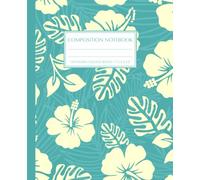 Hibiscus Aesthetic Floral College Ruled Composition Notebook: Teal Turquoise Blue & Butter Yellow Tropical Flowers Journal for Girls, Kids, Teens; Y2K Cool Girly Back to School Supply
