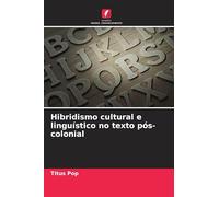 Hibridismo cultural e linguístico no texto pós-colonial