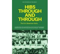 Hibs Through and Through: The Eric Stevenson Story