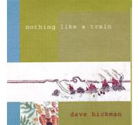 Hickman, Dave - Nothing Like a Train