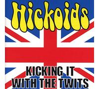 Hickoids - Kicking It With The Twits Cd