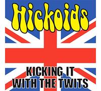Hickoids - Kicking It With The Twits LP [VINYL]