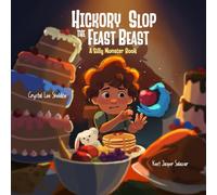Hickory Slop the Feast Beast: A Silly Monster Book for Picky Eaters (Silly Monster Books)