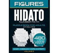 HIDATO FIGURES: 480 New Shaped Number Path Puzzles for Creative Minds & Advanced Cognitive Training (Volume 2): 6 Exciting New Shapes Collection - ... Designs, Complete Solutions Included
