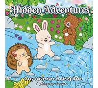 Hidden Adventures: A Cozy Magical Forest Coloring Book Featuring Cute Woodland Animal Friends, for All Ages. (Cozy Adventures Coloring Book)