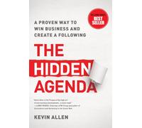 Hidden Agenda: A Proven Way to Win Business & Create a Following