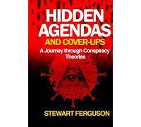 HIDDEN AGENDAS AND COVER-UPS: A Journey through Conspiracy Theories