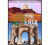 Hidden Algeria - Episode 2: The Historic Hinterland