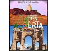 Hidden Algeria - Episode 3: The Sahara