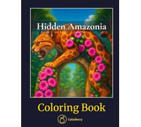 Hidden Amazonia - Coloring Book: Overgrown Temples, Rainforest Ruins, and Lush Mythic Landmarks to Color for Relaxing Jungle Exploration (CalmBerry Realistic Architecture Coloring Books for Adults)