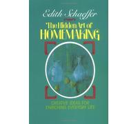 Hidden Art of Homemaking (Living Studies): Written by E Schaeffer, 1985 Edition, Publisher: Tyndale House Publishers [Paperback]