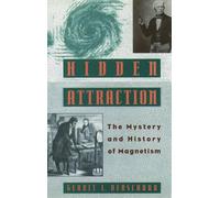 Hidden Attraction: The History and Mystery of Magnetism by Verschuur (English) P