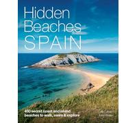 Hidden Beaches Spain : 450 secret coast and island beaches to walk, swim & explore