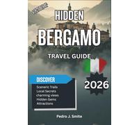 Hidden Bergamo 2026: Explore Medieval Streets, Scenic Hilltop Views, and Authentic Lombardian Cuisine