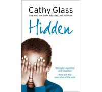 Hidden: Betrayed, Exploited and Forgotten. How One Boy Overcame the Odds. by Cathy Glass (2008-03-03)