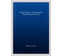Hidden Bodies : The Sequel to Netflix Smash Hit You, Paperback by Kepnes, Car...
