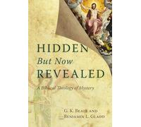 Hidden But Now Revealed: A Biblical Theology of Mystery