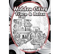 Hidden Cities Trace & Relax: Whimsical Tracing Book for Adults and Teens. Fun Tracing Book For Drawing and Coloring to Help Relieve Stress & Anxiety: 4 (Tracing Books for Adults)