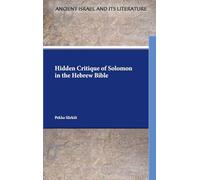 Hidden Critique of Solomon in the Hebrew Bible
