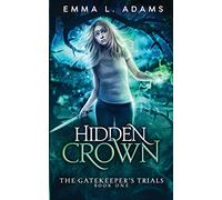 Hidden Crown: 1 (The Gatekeeper's Trials)