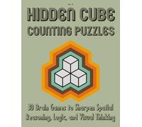 Hidden Cube Counting Puzzles: 3D Brain Games to Sharpen Spatial Reasoning, Logic, and Visual Thinking (Spatial Reasoning Puzzle Series)