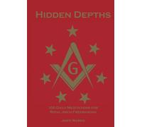 Hidden Depths: 100 Meditations for Royal Arch Freemasons