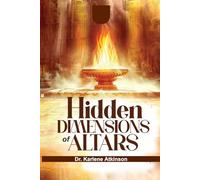 Hidden Dimensions of Altars: Understanding the Spiritual Power, Purpose, and Influence of Altars