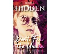 HIDDEN: Don't Fear the Unseen (The HIDDEN Series)