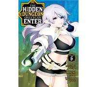 Hidden Dungeon Only I Can Enter (Manga) Vol. 6, The (The Hidden Dungeon Only I Can Enter (Manga))