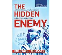 Hidden Enemy, The: Aggressive Secularism, Radical Islam, and the Fight for Our Future