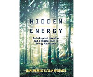 Hidden Energy: Tesla-inspired inventors and a mindful path to energy abundance