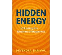 Hidden Energy: Unlocking Medicine of Happiness