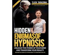 Hidden Enigmas of Hypnosis: 1 (Applied Nlp, Influence, Persuasion, Suggestion and Hypnosis - Volume 1 of 3)