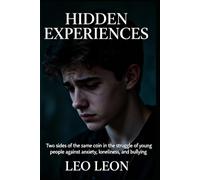 Hidden Experiences: Two sides of the same coin in the struggle of young people against anxiety, loneliness, and bullying