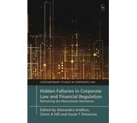 Hidden Fallacies in Corporate Law and Financial Regulation : Reframing the Mainstream Narratives
