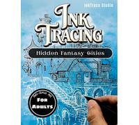 Hidden Fantasy Cities: A Magical Ink Tracing Book for Adults | mindfulness Stress Relief Reverse Coloring book (The Magical Hidden Worlds Series)