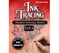 Hidden Fantasy Cities Vol. 2: Ink Tracing Book for Adults | Reverse Coloring Book for Mindfulness & Stress Relief (The Magical Hidden Worlds Series)
