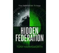 Hidden Federation : A Political Sci-Fi Battle for Humanity’s Future