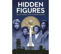 Hidden Figures: Black Heroes Who Changed History