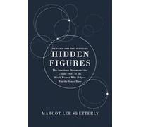 Hidden Figures Illustrated Edition: The American Dream and the Untold Story of the Black Women Mathematicians Who Helped Win the Space Race