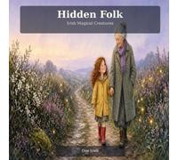 Hidden Folk: Irish Magical Creatures